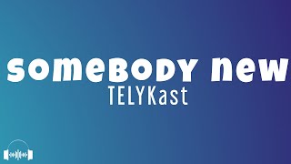 TELYKast - Someone New (Lyrics) | Dirty Decibels