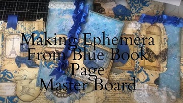 Making Junk Journal Ephemera from Blue Full Book Page Master Board