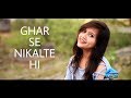 Ghar Se Nikalte Hi - Armaan Malik | Female Version | By Roshni Gupta