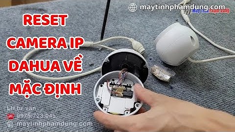 Hướng dẫn reset password camera IP Dahua 1225C về mặc định