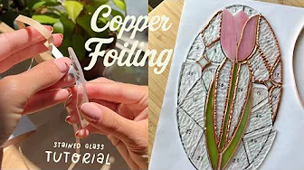 copper foiling tutorial ✷ stained glass for beginners
