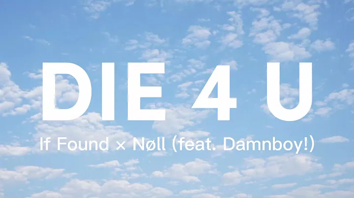 if found x nøll - die 4 u (feat. damnboy!) Lyrics
