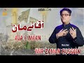 Aqa e maan  mir zaman hussain  karwan e karbala noha  mzh records