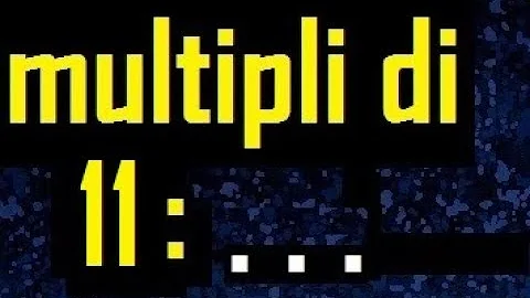 Quali sono i multipli di 11 fino a 100?