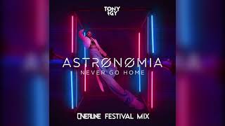 Tony Igy - Astronomia (Never Go Home) [OverLine Festival Mix]