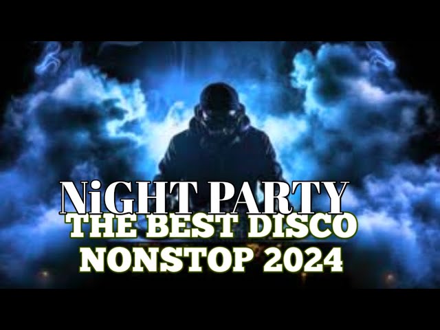 DISCO PARTY NIGHT ENJOY THIS HIGH QUALITY MUSIC DJ FULL BASS 2024 DUGEM NONSTOP class=