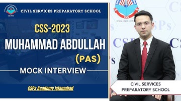CSS 2023 Proefinterview | Muhammad Abdullah (PAS) | CSS-examenvoorbereiding | CSPs Academy Islamabad