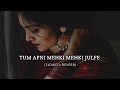 Tum Apni Mehki Mehki Julfe-(Slowed+Reverb)-SUKOON