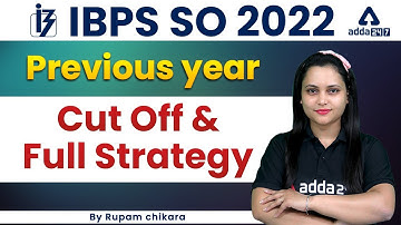 IBPS SO 2022 | Previous Year Cut Off & Full Strategy By Rupam Chikara