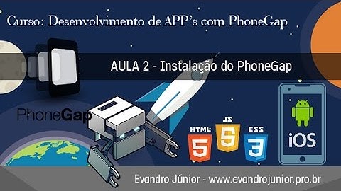 Aula 2 - Ambiente de Trabalho / Instalação do PhoneGap