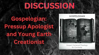 Gospelogian: Pressup Apologist and Young Earth Creationist