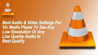 Best Audio And Video Settings For Vlc Media Player | Get Best Quality Audio And Video In Vlc