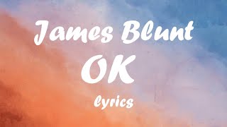 James Blunt - Ok (lyrics)