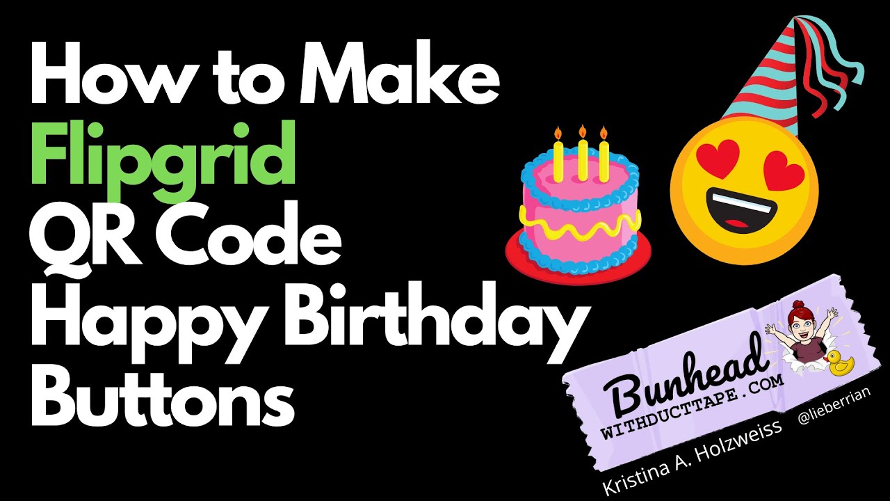 How to Make Flipgrid QR Code Happy Birthday Buttons YouTube