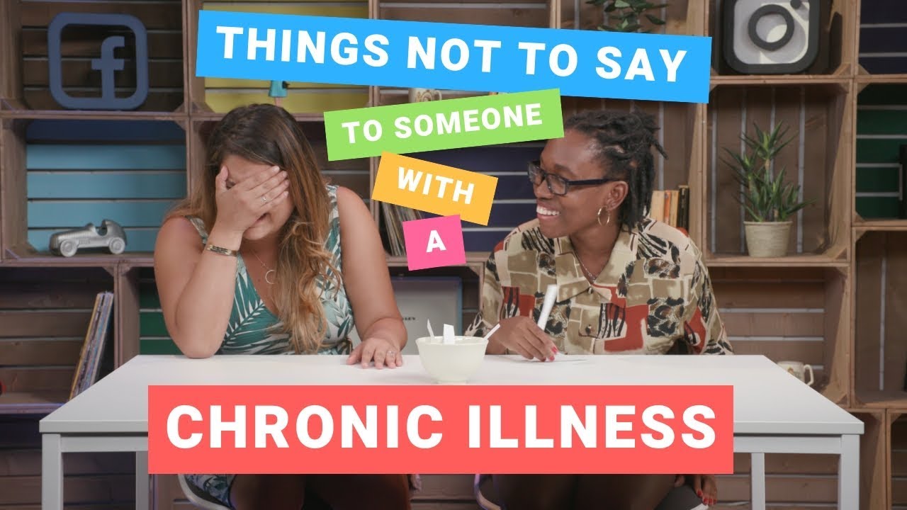 Things Not To Say To Someone With A Chronic Illness YouTube Things Not To Say To Someone With A Chronic Illness YouTube