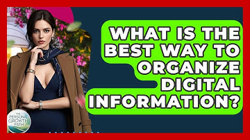 What Is The Best Way To Organize Digital Information? - The Personal Growth Path
