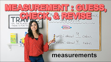Measurement: Guess, Check, and Revise