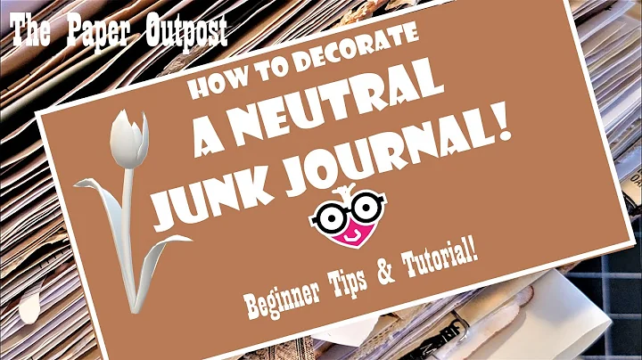 JUNK JOURNAL Neutral Journal IDEAS! Almost finished! Beginner Tips! The Paper Outpost! :)