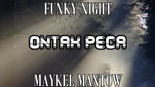 Dj Ontak Peca Adepu Cinta Olala X Aki Aki X Picu Picu funky Night  Bass maykel Mantow