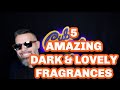 5 AMAZING DARK AND LOVELY FRAGRANCES..FALL AND WINTER BANGERS