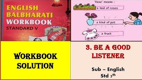 3. BE A GOOD LISTENER/ Workbook Solution/ Question and answers/ Std 5th/ English/ Balbharati