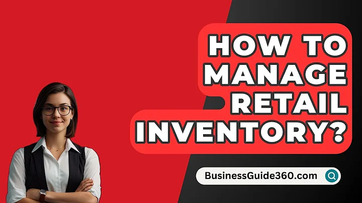 How To Manage Retail Inventory? - BusinessGuide360.com