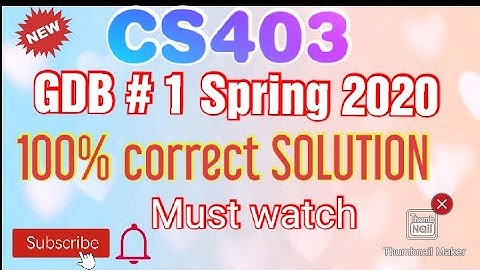 CS403 GDB #1 SPRING 2020 || 100% CORRECT SOLUTION