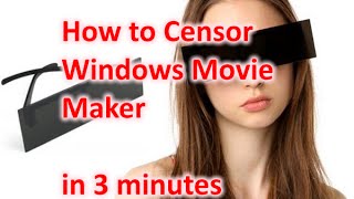 How to Blank, Blur, Censor or Hide with Windows Movie Maker - in 3 Minutes