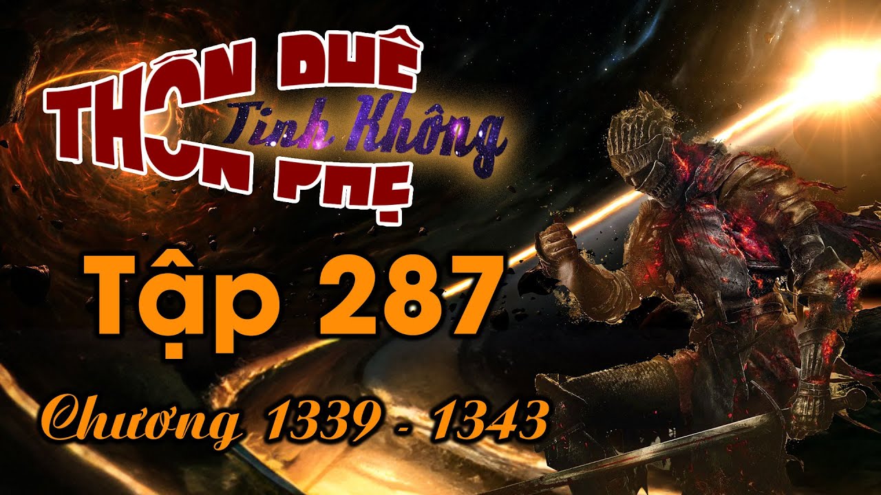 TPTK Tập 287 - (chương 1339- 1343) - Tiến Vào Tấn Chi Thế Giới