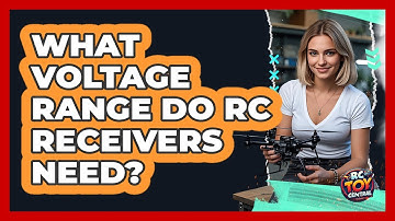 What Voltage Range Do RC Receivers Need? - RC Toy Central