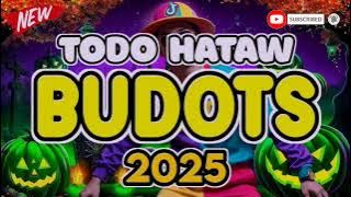BUDOTS DANCE DISCO MIX 2025 | BUDOTS HATAW NONSTOP