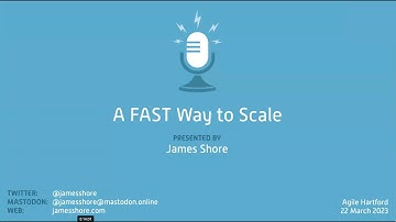 James Shore - A FAST (Fluid Scaling Technology) Way To Scale