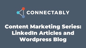 Content Planning Series - LinkedIn Articles and Wordpress Blog