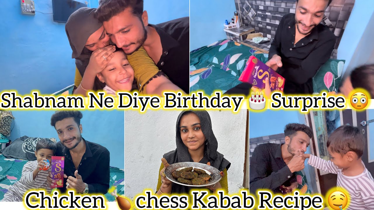 Shabnam Ne Diye Birthday 🎂 Surprise 😳 || Chicken 🍗 Chess Kabab Recipe 🤤 || Mushab Vlog 