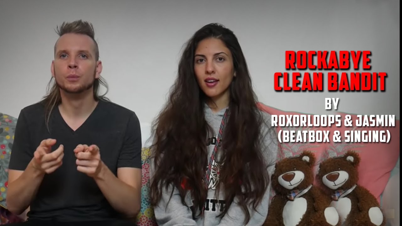 Rockabye - Clean Bandit - By RoxorLoops & Jasmin (Beatbox & Singing)