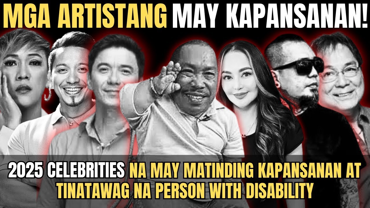 2025 CELEBRITIES NA MAY MATINDING KAPANSANAN AT TINUTURING NA ‘PERSON WITH DISABILITY’