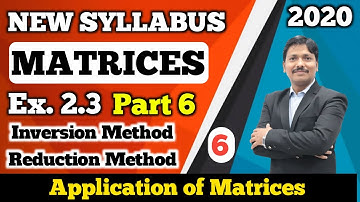 Matrices Ex. 2.3 Part 6 Inversion & Reduction Method | 12th New Syllabus 2020-21 | Dinesh Sir