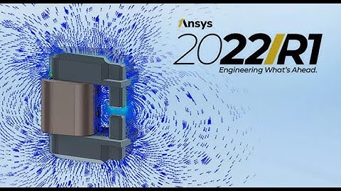 Update Ansys 2022 R1 – Recommandations CADFEM - Focus Electromagnétisme