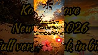New Mix Kompa Love 2026 Kompa Gouyad Zouk Kizomba Vibes Caribbean Tropical Chill