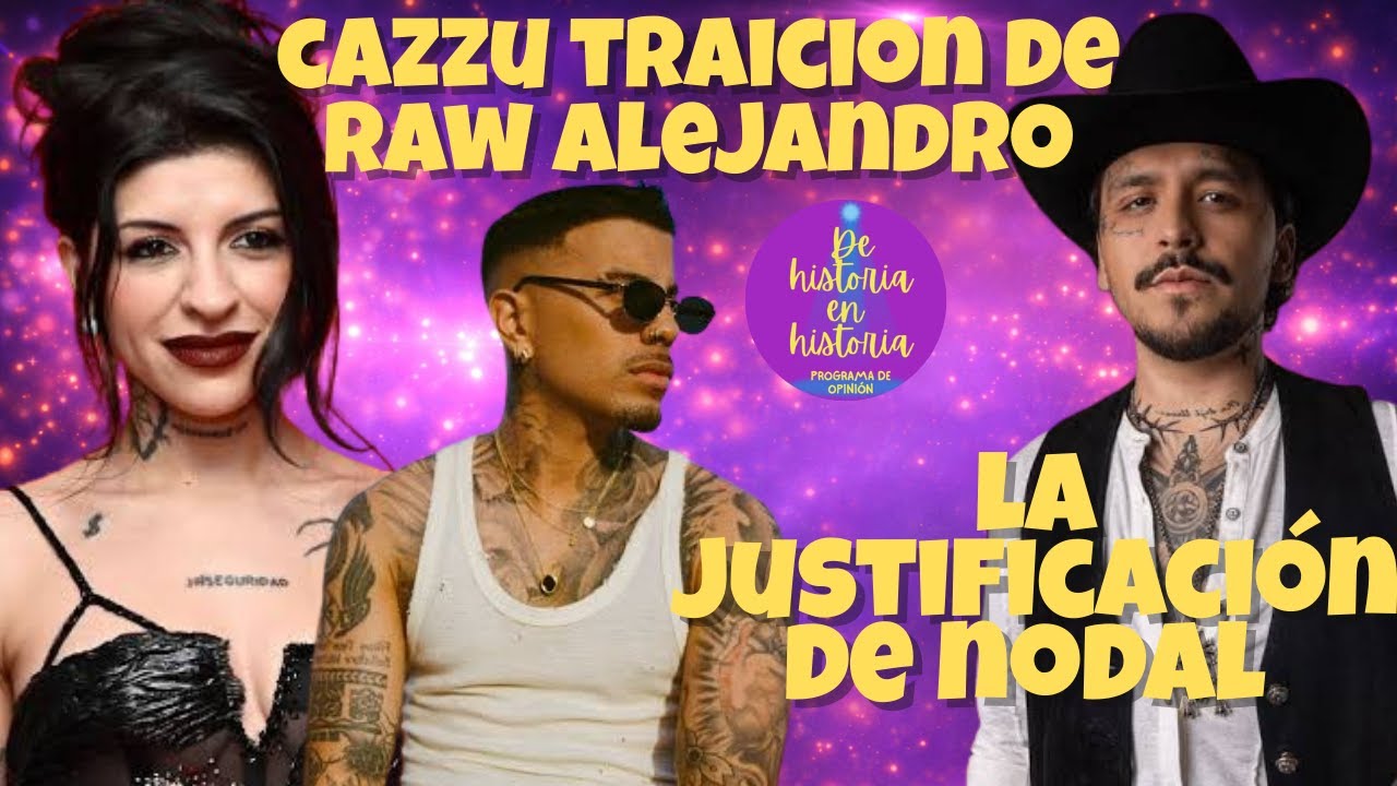Cazzu traicionada por Raw Alejandro, La justificacion de Nodal