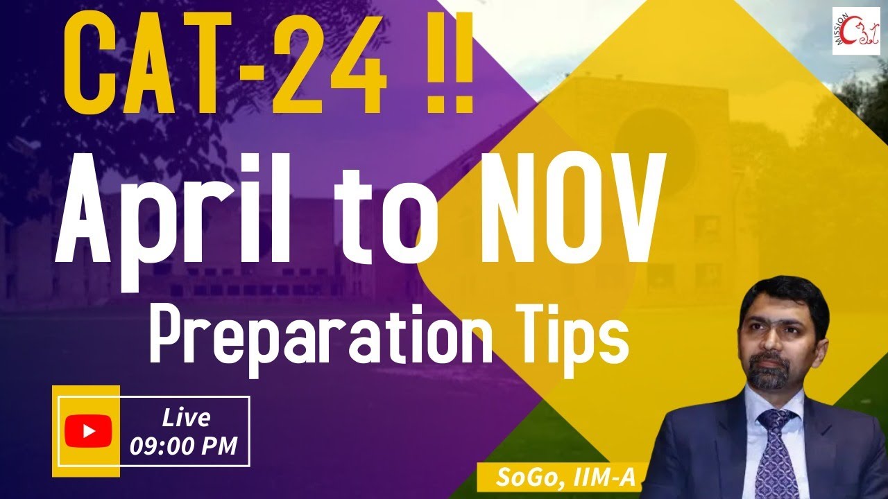 CAT 24 I April To Nov I Preparation Tips I SoGo I IIM A I 15 Times 99 cat-24-i-april-to-nov-i-preparation-tips-i-sogo-i-iim-a-i-15-times-99