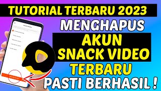 Cara Menghapus Akun Snack Video Secara Permanen 2023