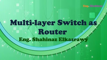 07_شبكات ببساطة مع مهندسة شاهيناز...ازاي نشغل سويتش على انه راوتر...Multilayer switch as Router
