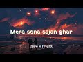  mera sona sajan ghar aaya hindi  slow and reverb old song  sunidhi chauhan lofi song