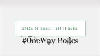 KABZA DE SMALL FT MYZTRO  -  LET IT BURN