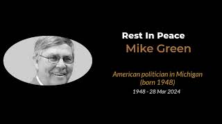 Michigan Former state legislator Mike Green dies .