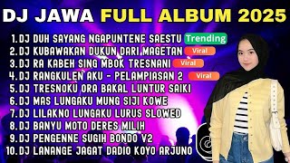 Download lagu DJ JAWA FULL ALBUM 2025 - DJ DUH SAYANG NGAPUNTENE SAESTU X KUBAWAKAN DUKUN DARI MAGETAN NO IKLAN