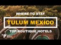 TULUM MEXICO: Top Boutique Hotels in Tulum, Mexico (Discount Booking Links Included!)
