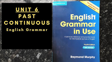 English Grammar In Use - Unit 6 - Past Continuous