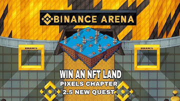 HOW TO  COMPLETE  PIXELS CHAPTER 2.5 BINANCE NEW QUEST WIN NFT LAND